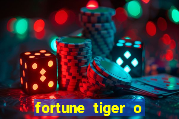 fortune tiger o que e