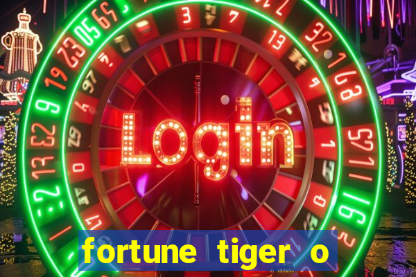 fortune tiger o que e