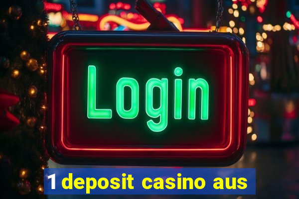 1 deposit casino aus