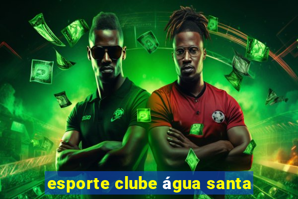 esporte clube água santa