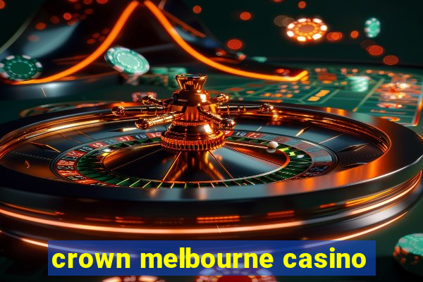 crown melbourne casino