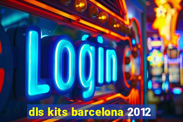 dls kits barcelona 2012