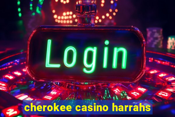 cherokee casino harrahs