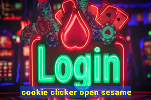 cookie clicker open sesame