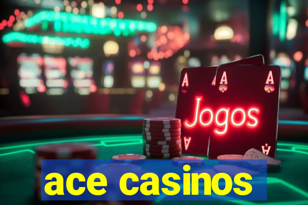 ace casinos