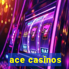 ace casinos