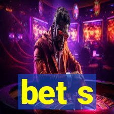 bet s