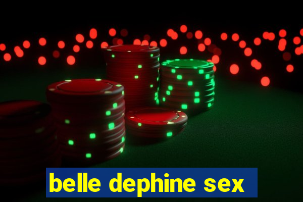 belle dephine sex