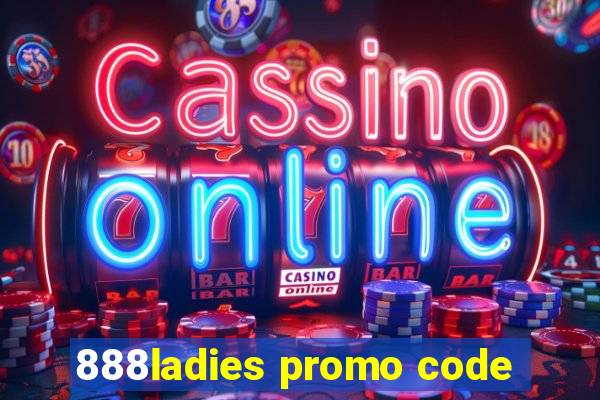 888ladies promo code