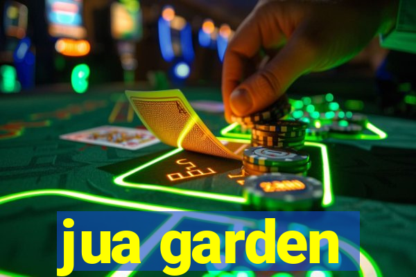 jua garden