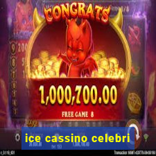 ice cassino celebri