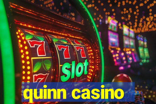 quinn casino