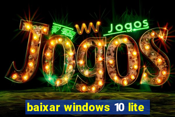 baixar windows 10 lite