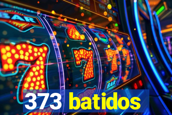 373 batidos