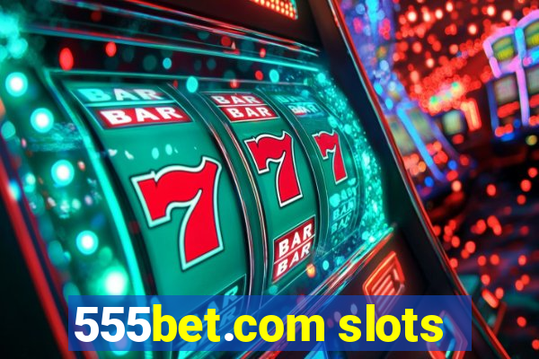 555bet.com slots