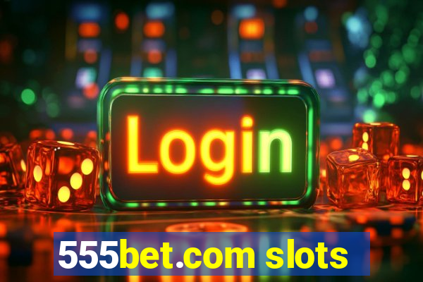 555bet.com slots