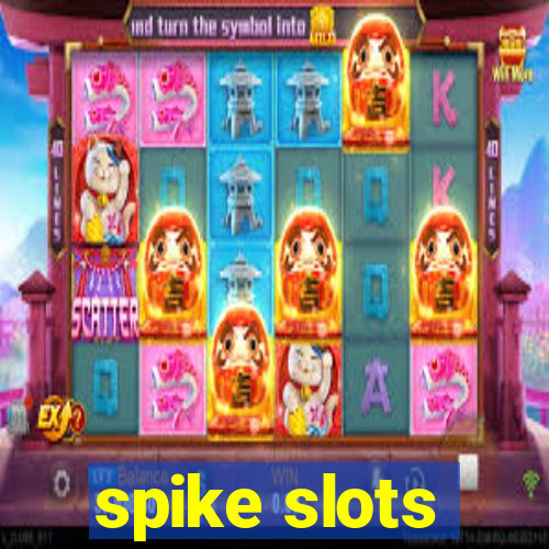 spike slots