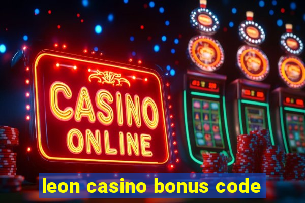 leon casino bonus code