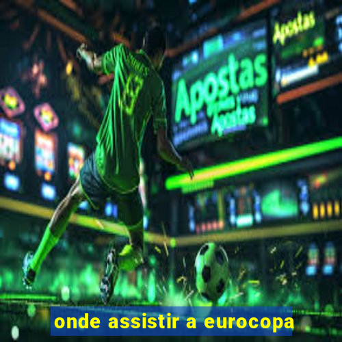 onde assistir a eurocopa