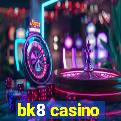 bk8 casino