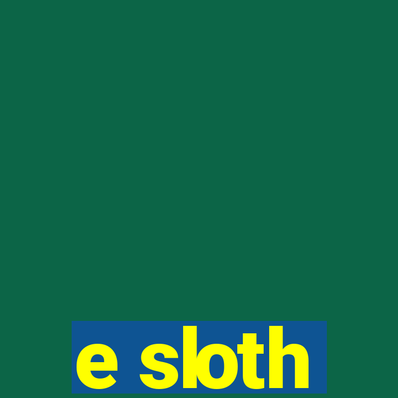 e sloth