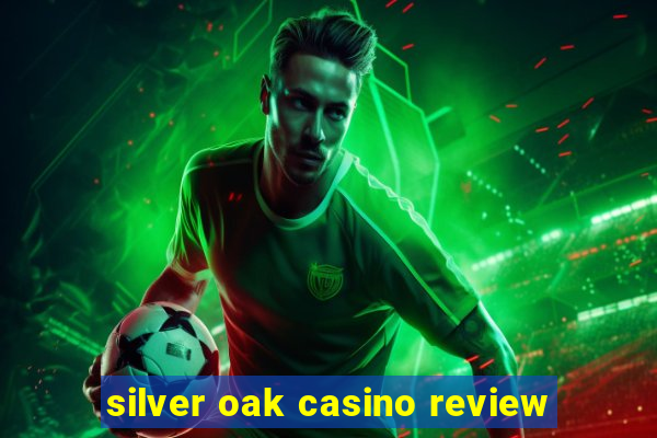 silver oak casino review