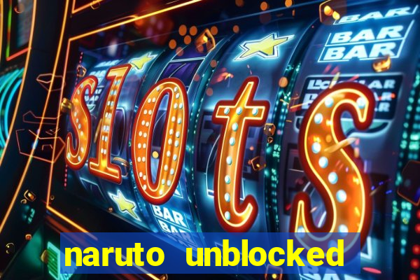 naruto unblocked games 76