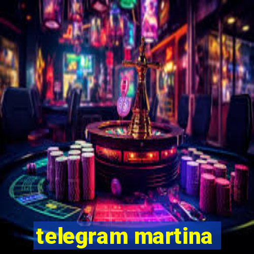 telegram martina