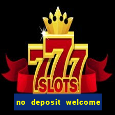 no deposit welcome bonus casino