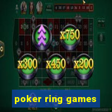 poker ring games