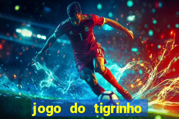 jogo do tigrinho aposta de 5 reais