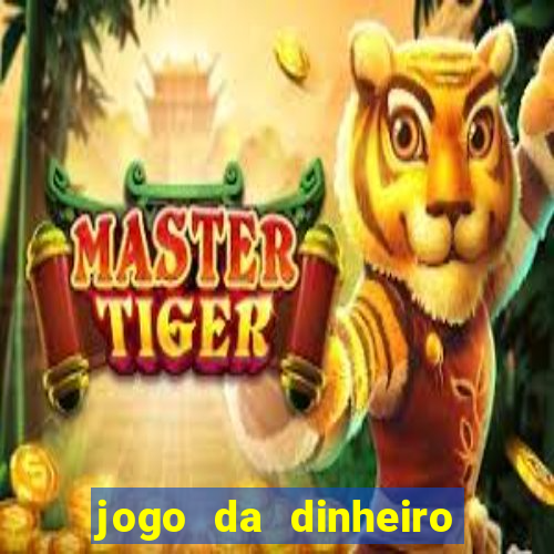 jogo da dinheiro de verdade