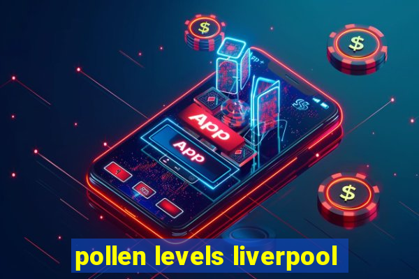 pollen levels liverpool