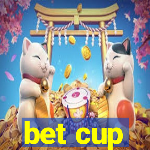 bet cup