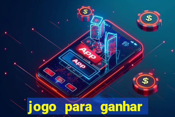 jogo para ganhar dinheiro sem dep贸sito