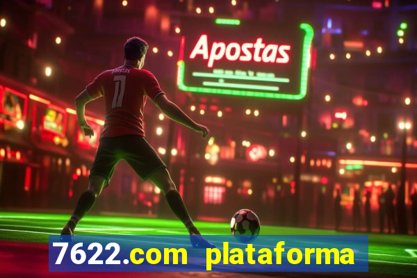 7622.com plataforma de jogos