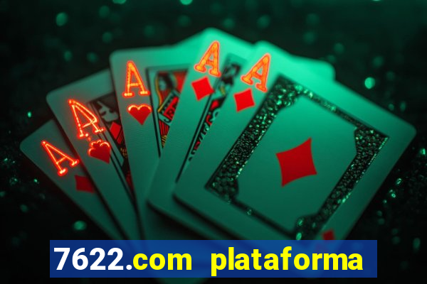 7622.com plataforma de jogos