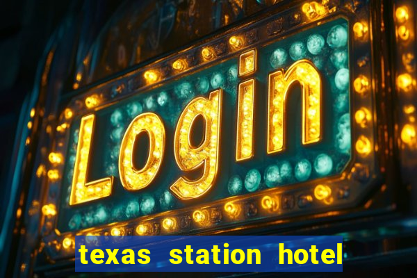 texas station hotel casino las vegas