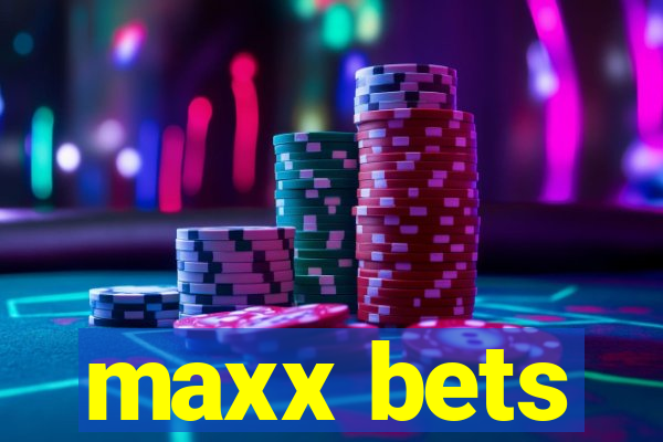 maxx bets