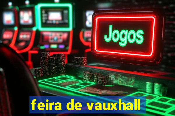 feira de vauxhall