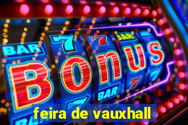 feira de vauxhall