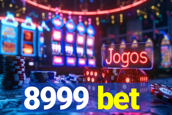 8999 bet