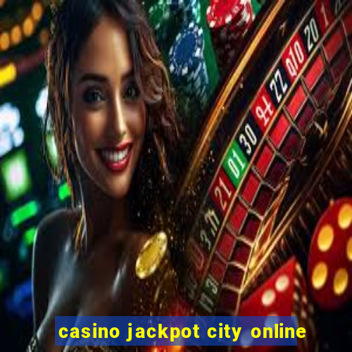 casino jackpot city online