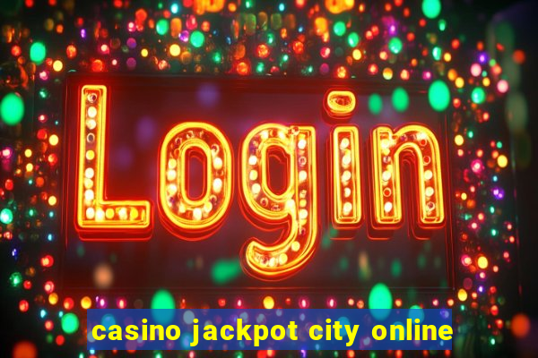 casino jackpot city online