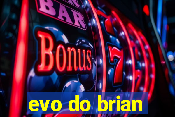 evo do brian