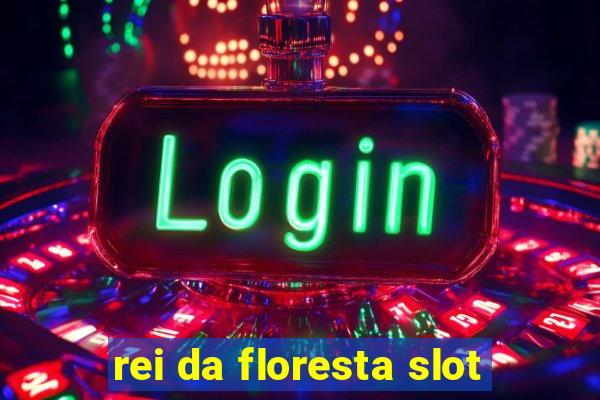 rei da floresta slot