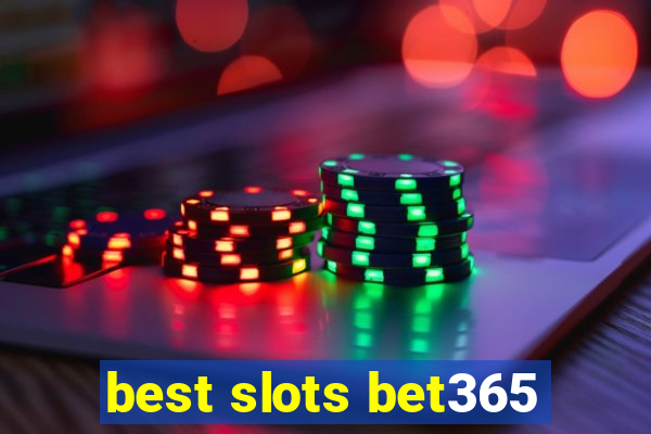 best slots bet365