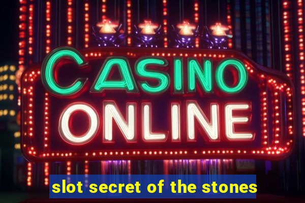 slot secret of the stones