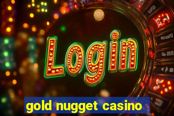 gold nugget casino