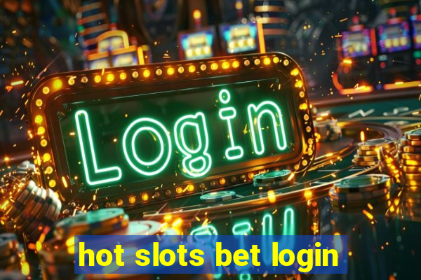 hot slots bet login